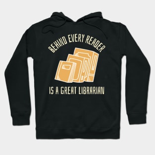 behind every reader is a great librarian Hoodie